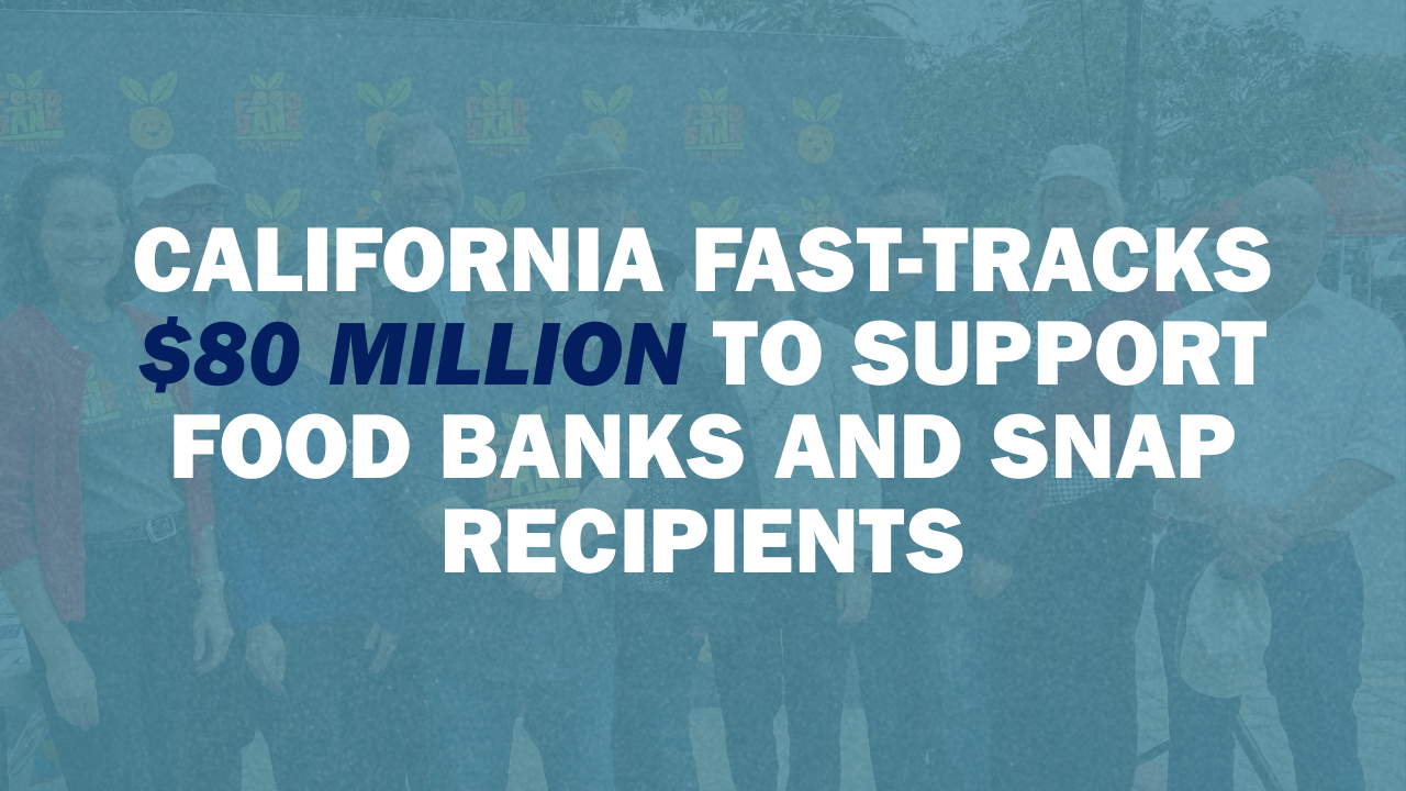 California fast-tracks $80 million to support food banks and SNAP recipients